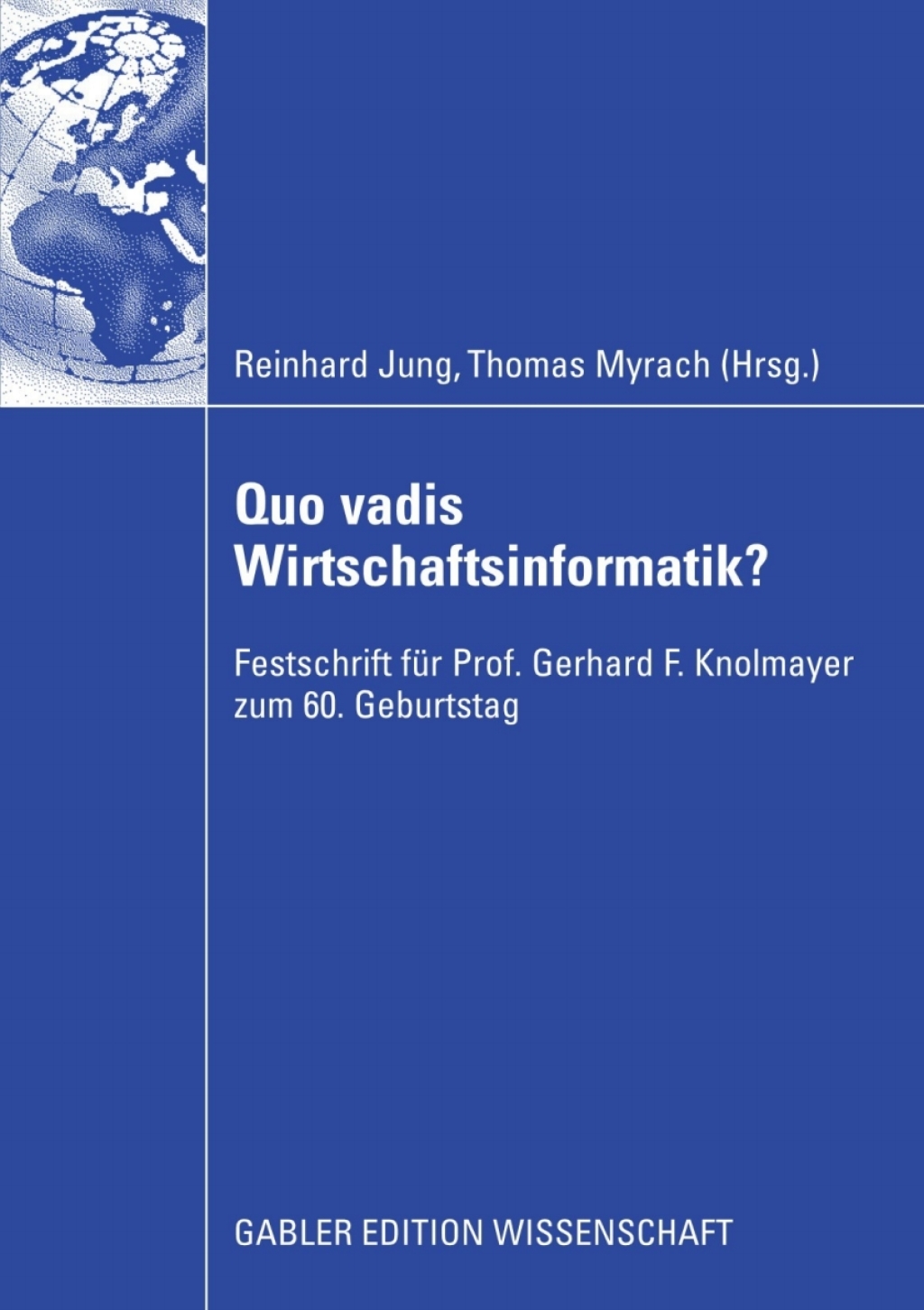 Quo vadis Wirtschaftsinformatik? Festschrift fÃ¼r Prof. Gerhard F. Knolmayer zum 60. Geburtstag 1st Edition â€“ PDF/EPUB Version Downloadable