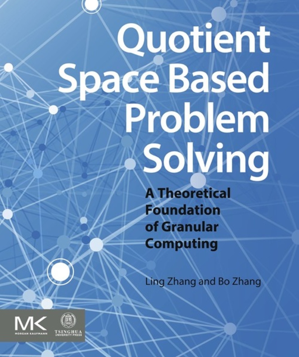 Quotient Space Based Problem Solving: A Theoretical Foundation of Granular Computing  â€“ PDF/EPUB Version Downloadable