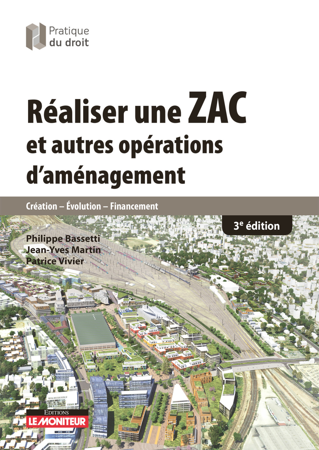 RÃ©aliser une ZAC et autres opÃ©rations d'amÃ©nagement CrÃ©ation - Evolution - Financement 3rd Edition â€“ PDF/EPUB Version Downloadable