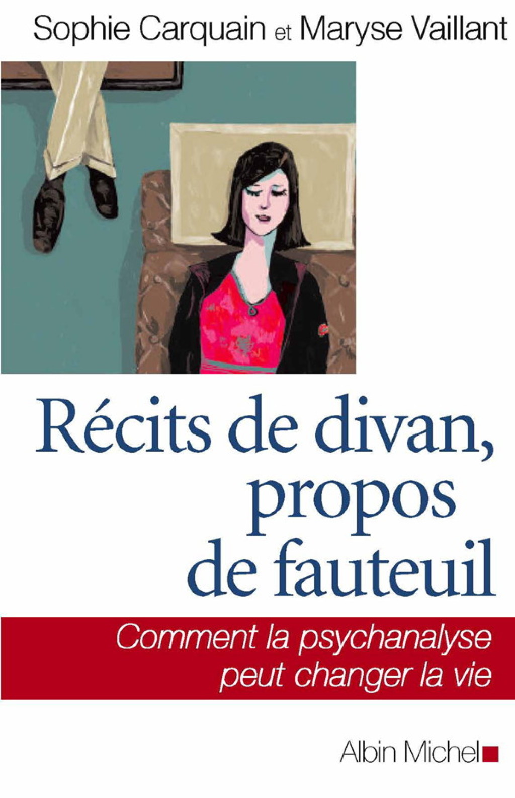 RÃ©cits de divan propos de fauteuil Comment la psychanalyse peut changer la vie 1st Edition - (PDF/EPUB Version)