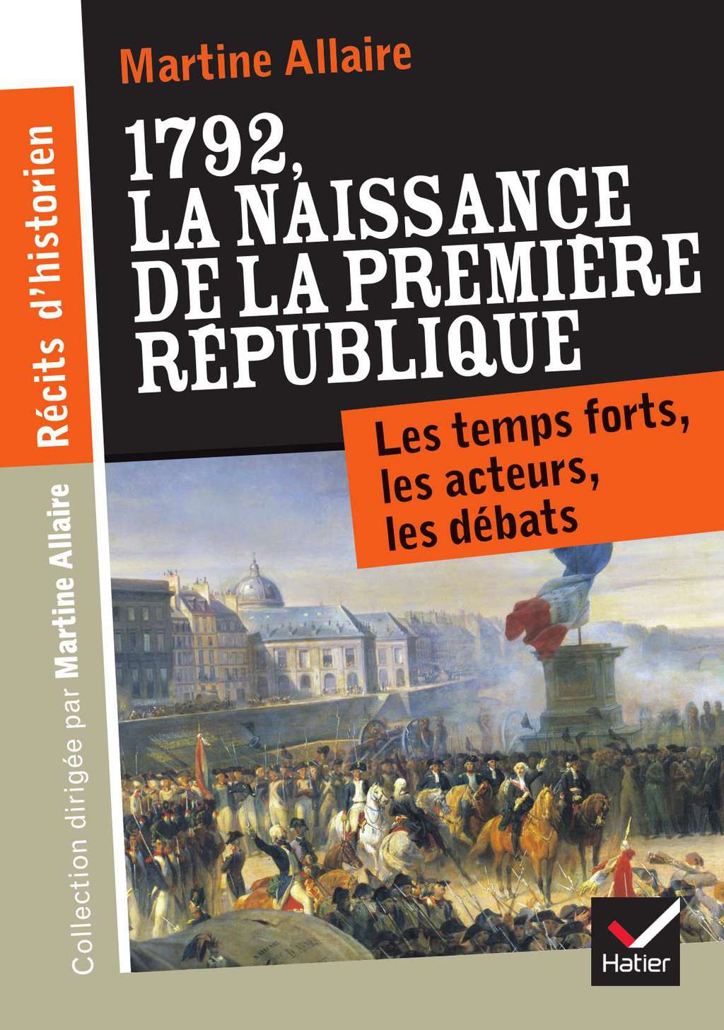 RÃ©cits d'historien, 1792 La naissance de la 1re rÃ©publique Les temps forts, les acteurs, les dÃ©bats - (PDF/EPUB Version)