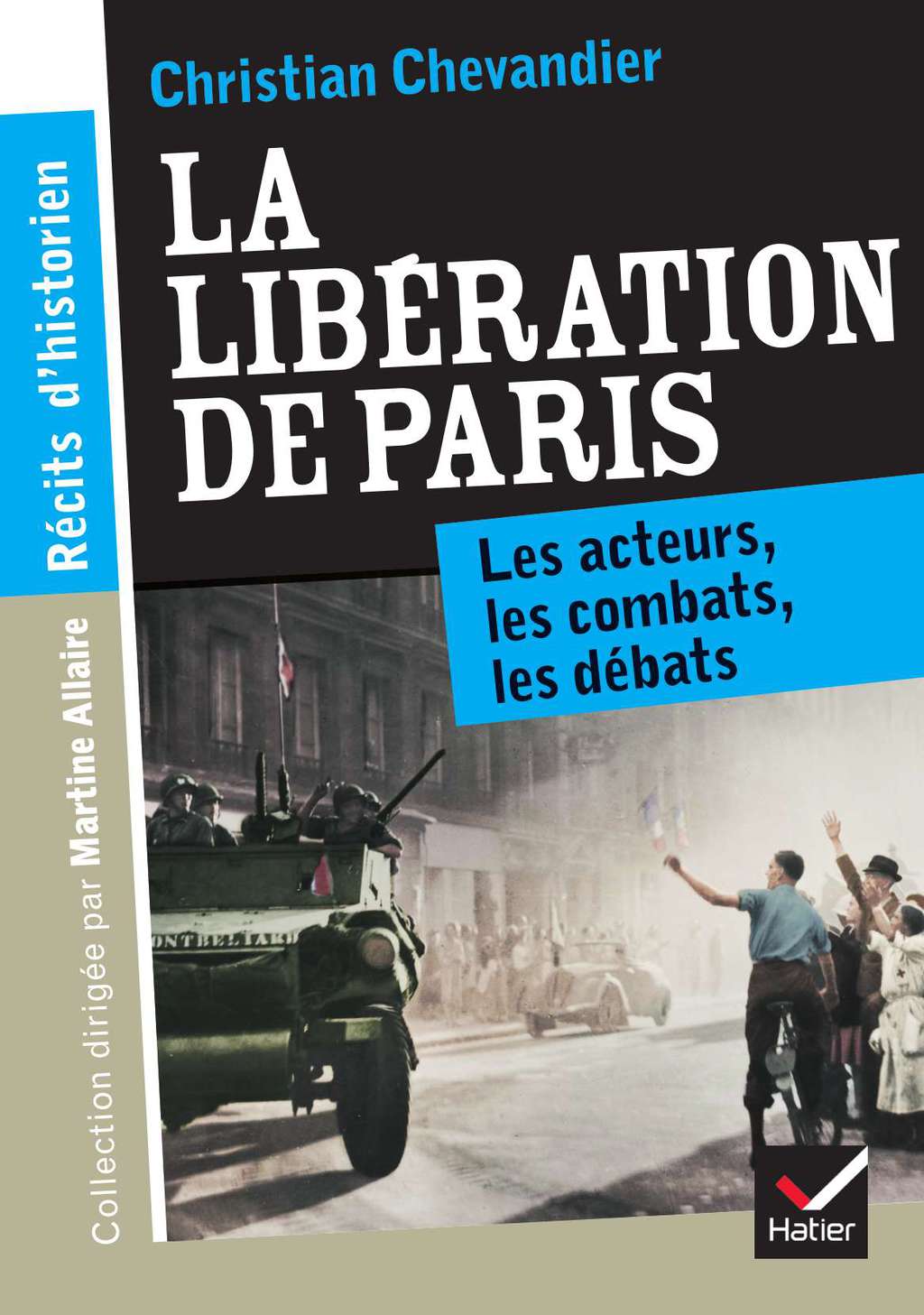 RÃ©cits d'historien, La libÃ©ration de Paris Les acteurs, les combats, les dÃ©bats - (PDF/EPUB Version)