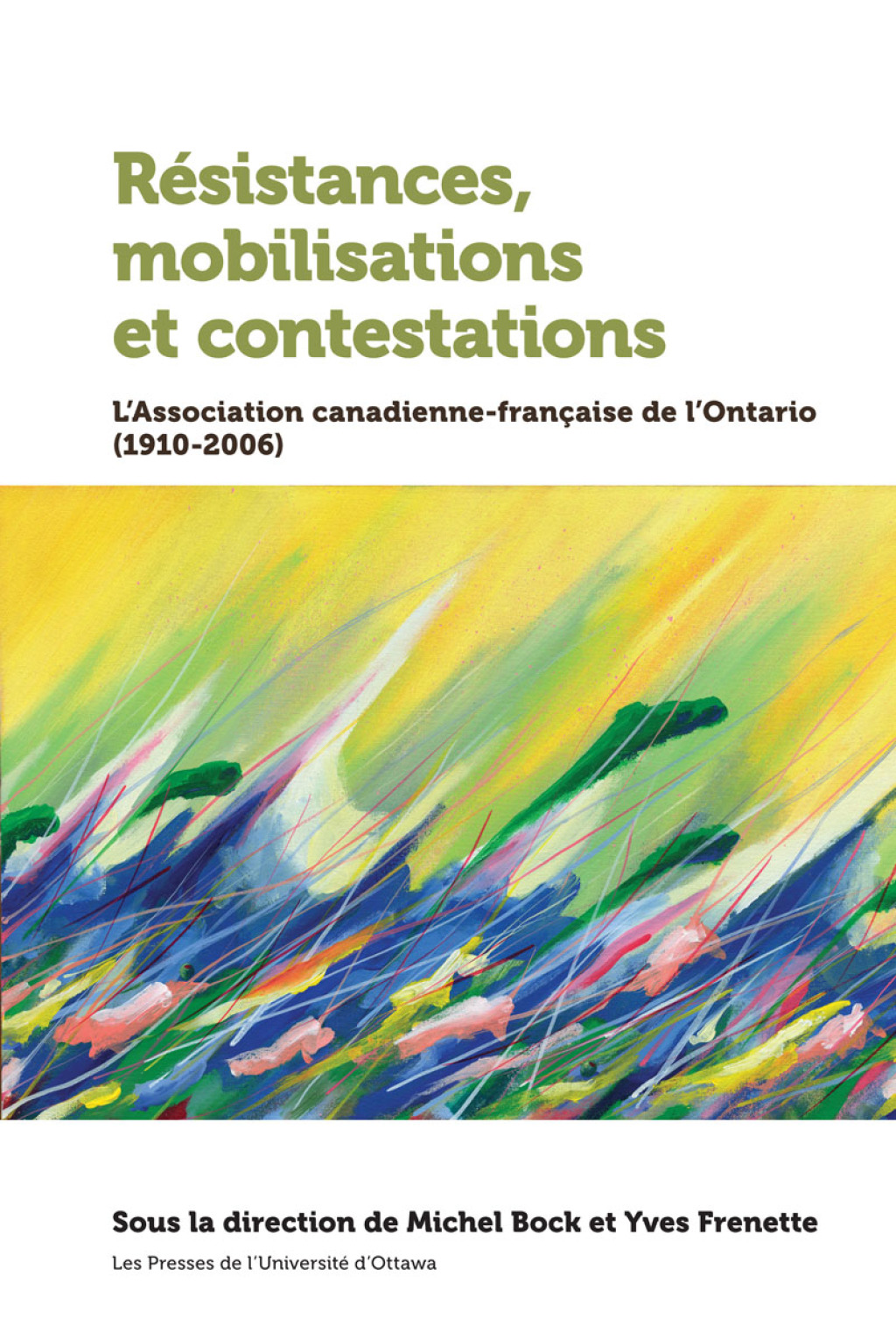 RÃ©sistances, mobilisations et contestations Lâ€™Association canadienne-franÃ§aise de lâ€™Ontario (1910-2006) - (PDF/EPUB Version)
