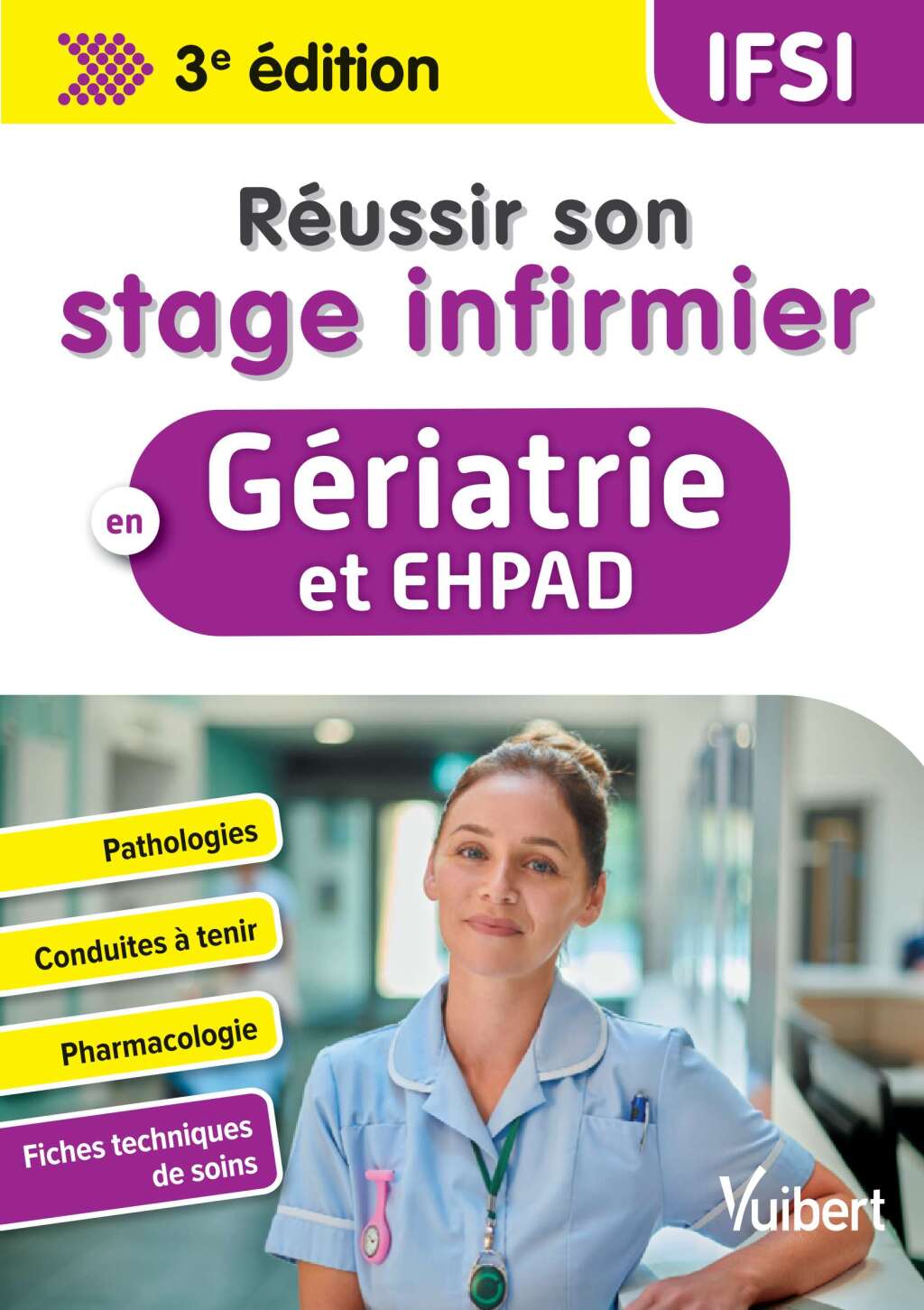 RÃ©ussir son stage infirmier en GÃ©riatrie et EHPAD Pathologies - Conduites Ã  tenir - Pharmacologie - Fiches techniques de soins 3rd Edition - (PDF/EPUB Version)
