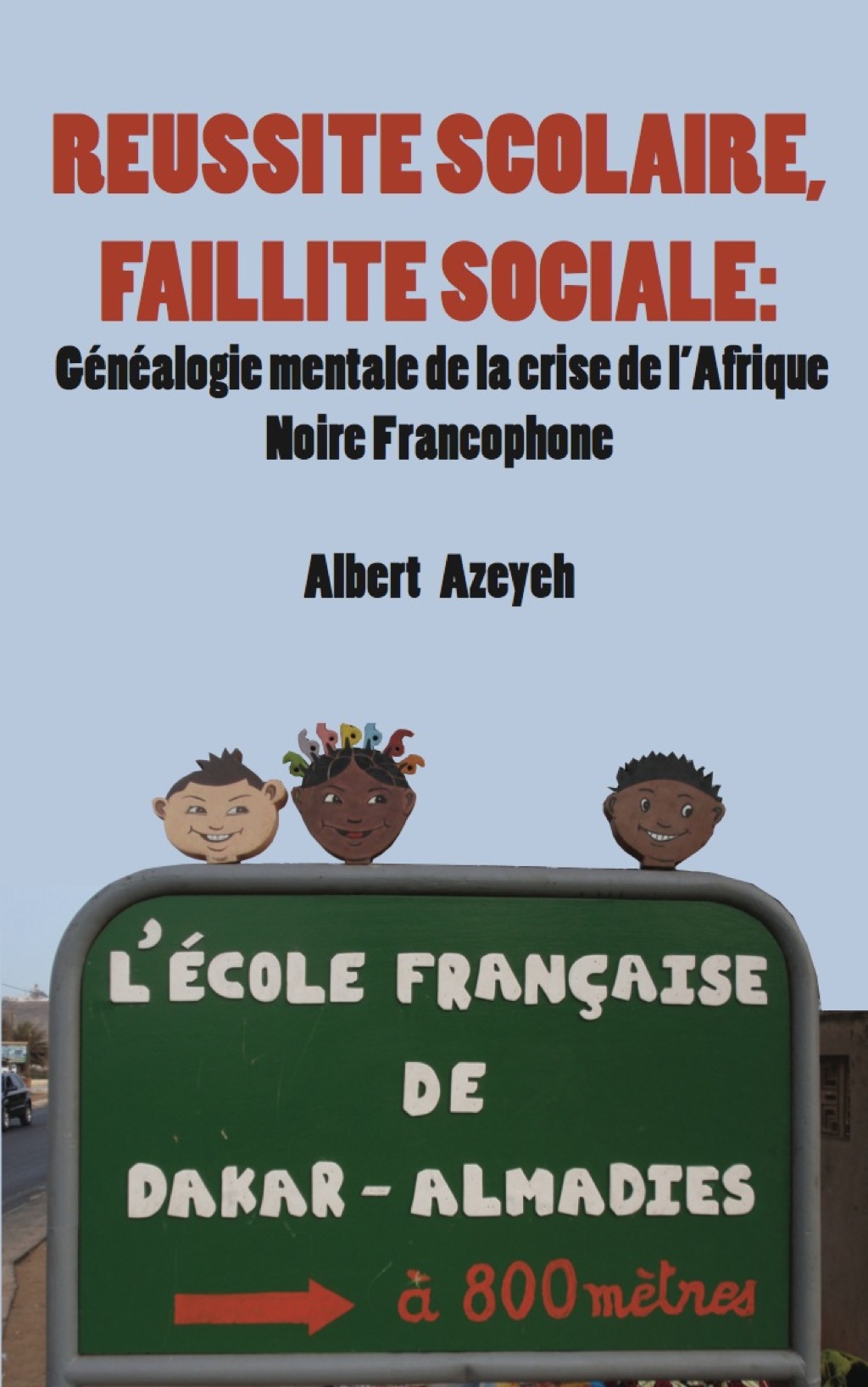 RÃ©ussite scolaire, Faillite Sociale Gï¿½nï¿½alogie mentale de la crise de l'Afrique Noire Francophone 1st Edition â€“ PDF/EPUB Version Downloadable