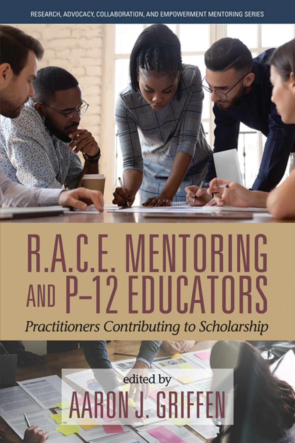 R.A.C.E. Mentoring and P-12 Educators: Practitioners Contributing to Scholarship  â€“ PDF/EPUB Version Downloadable
