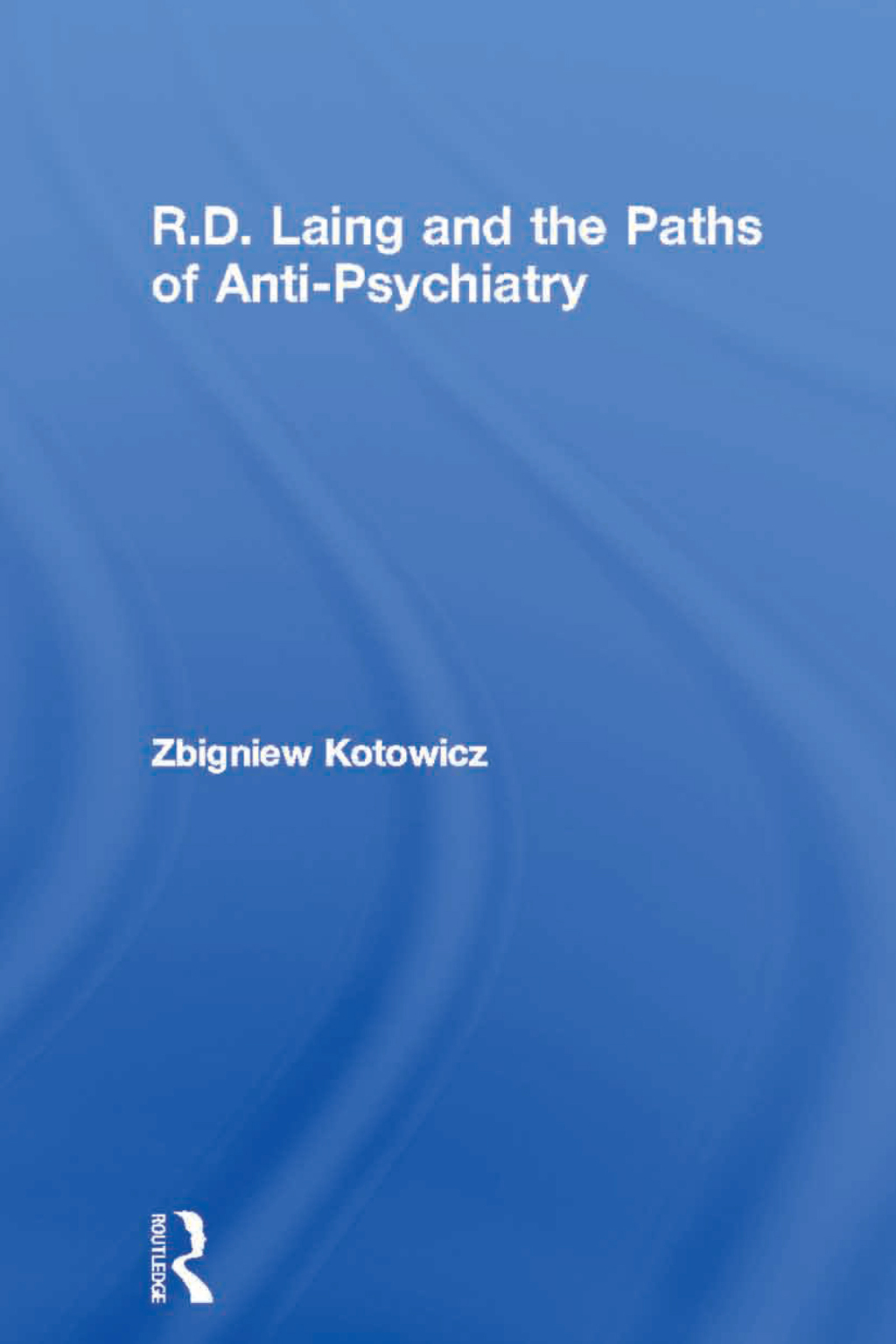 R.D. Laing and the Paths of Anti-Psychiatry 1st Edition â€“ PDF/EPUB Version Downloadable