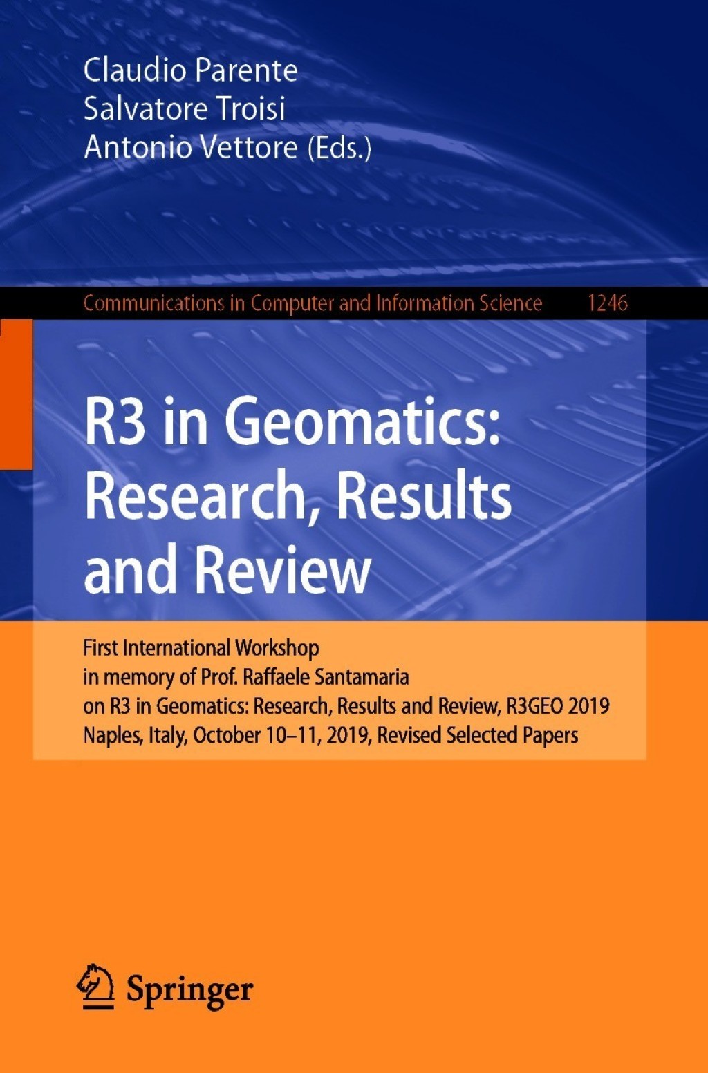R3 in Geomatics: Research, Results and Review First International Workshop in memory of Prof. Raffaele Santamaria on R3 in Geomatics: Research, Results and Review, R3GEO 2019, Naples, Italy, October 10â€“11, 2019, Revised Selected Papers 1st Edition â€“ PDF/EPUB Version Downloadable