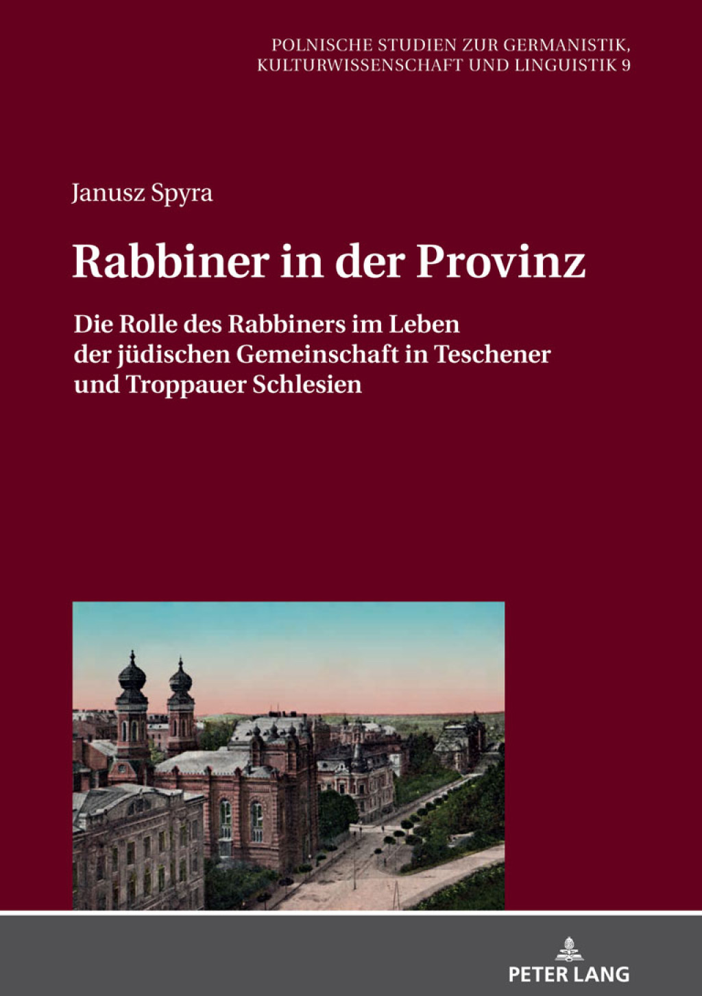 Rabbiner in der Provinz Die Rolle des Rabbiners im Leben der juedischen Gemeinschaft in Teschener und Troppauer Schlesien 1st Edition â€“ PDF/EPUB Version Downloadable