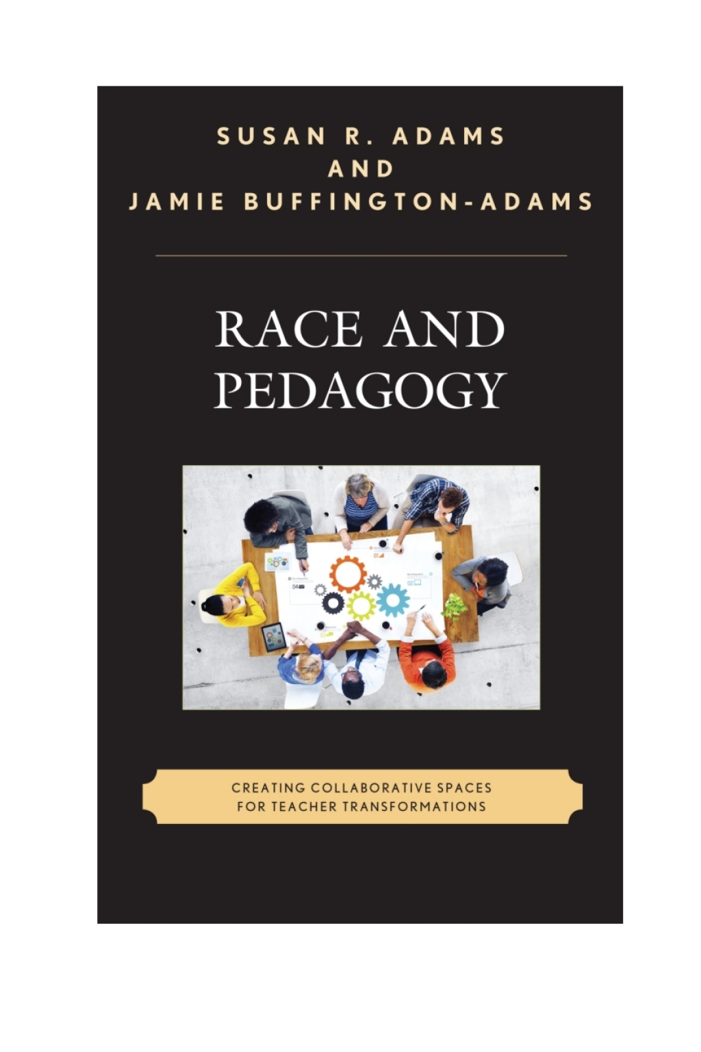 Race and Pedagogy Creating Collaborative Spaces for Teacher Transformations 1st Edition â€“ PDF/EPUB Version Downloadable