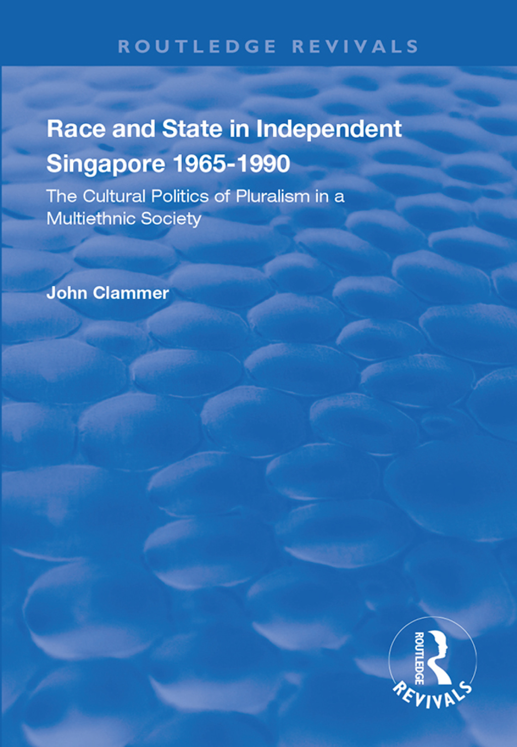 Race and State in Independent Singapore 1965â€“1990 The Cultural Politics of Pluralism in a Multiethnic Society 1st Edition â€“ PDF/EPUB Version Downloadable