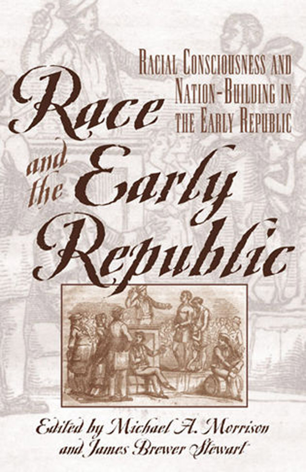 Race and the Early Republic Racial Consciousness and Nation-Building in the Early Republic 1st Edition â€“ PDF/EPUB Version Downloadable