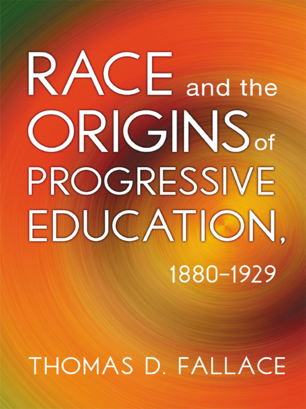 Race and the Origins of Progressive Education, 1880â€“1929  â€“ PDF/EPUB Version Downloadable