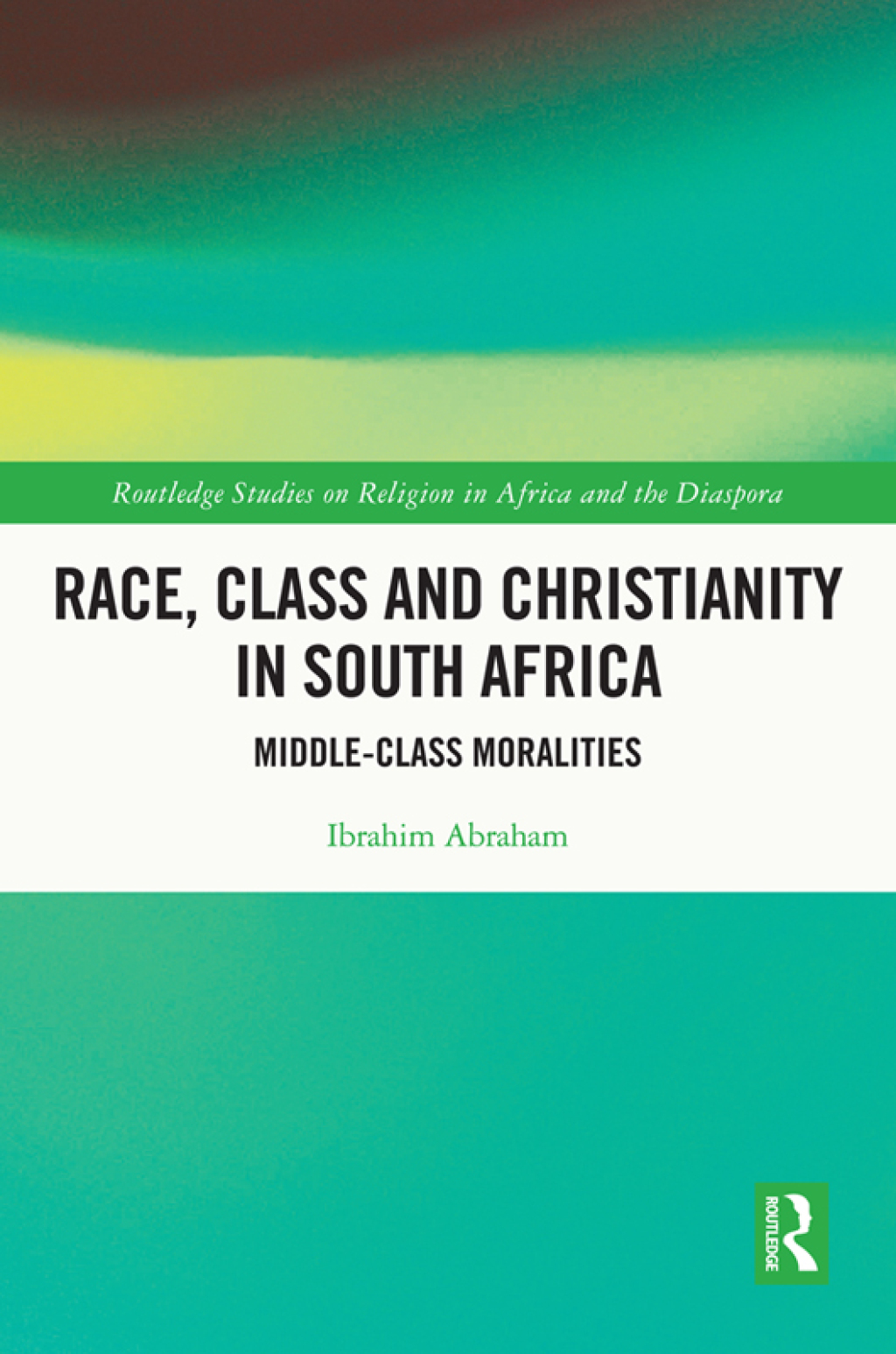 Race, Class and Christianity in South Africa Middle-Class Moralities 1st Edition â€“ PDF/EPUB Version Downloadable