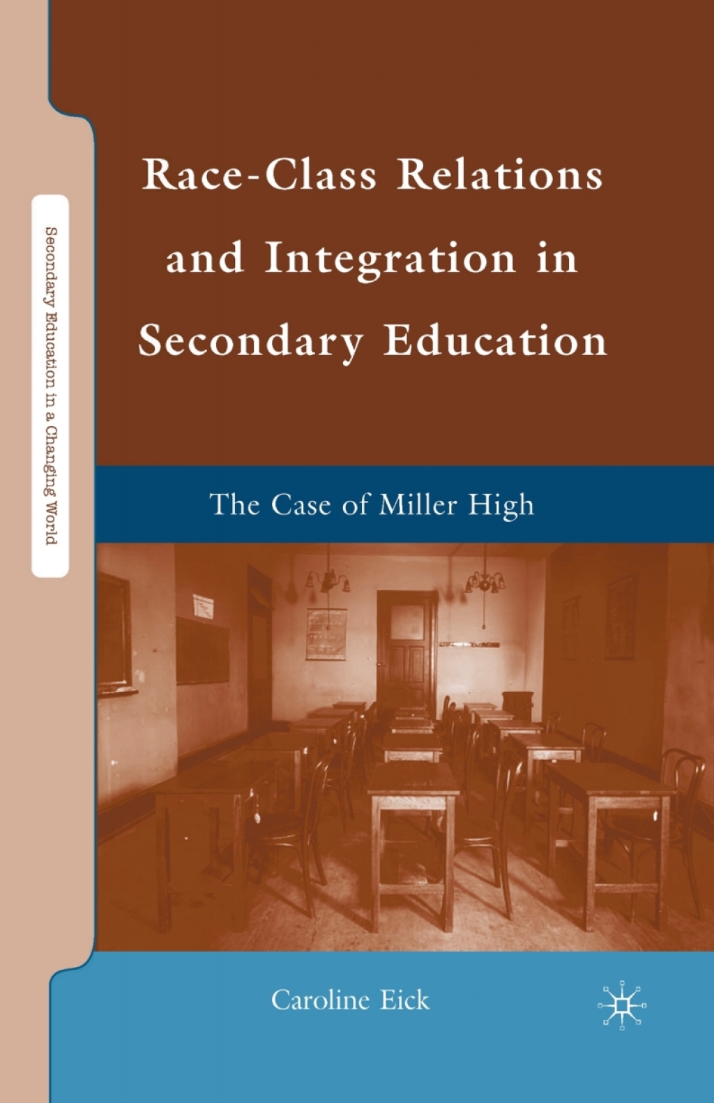 Race-Class Relations and Integration in Secondary Education The Case of Miller High  â€“ PDF/EPUB Version Downloadable