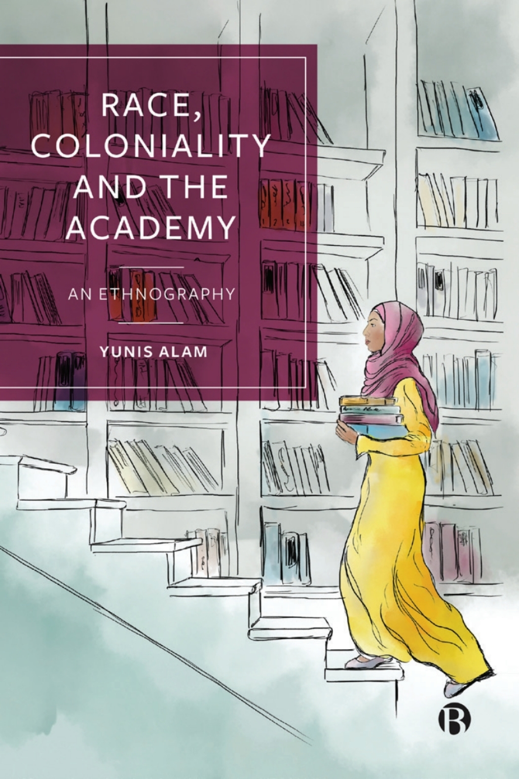 Race, Coloniality and the Academy An Ethnography 1st Edition â€“ PDF/EPUB Version Downloadable
