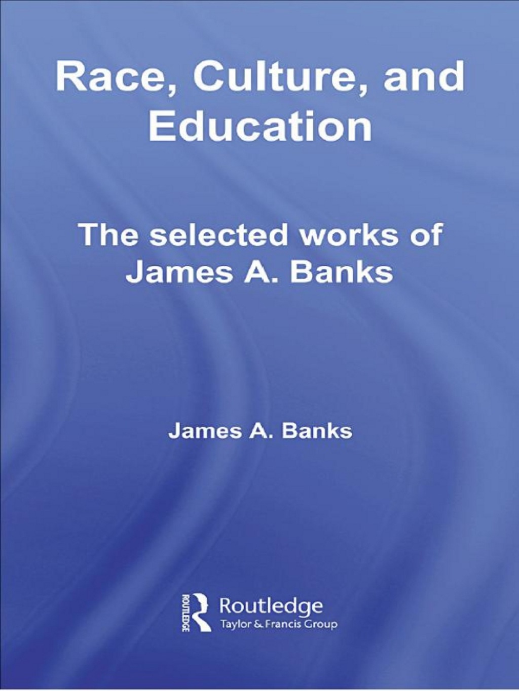 Race, Culture, and Education The Selected Works of James A. Banks 1st Edition â€“ PDF/EPUB Version Downloadable