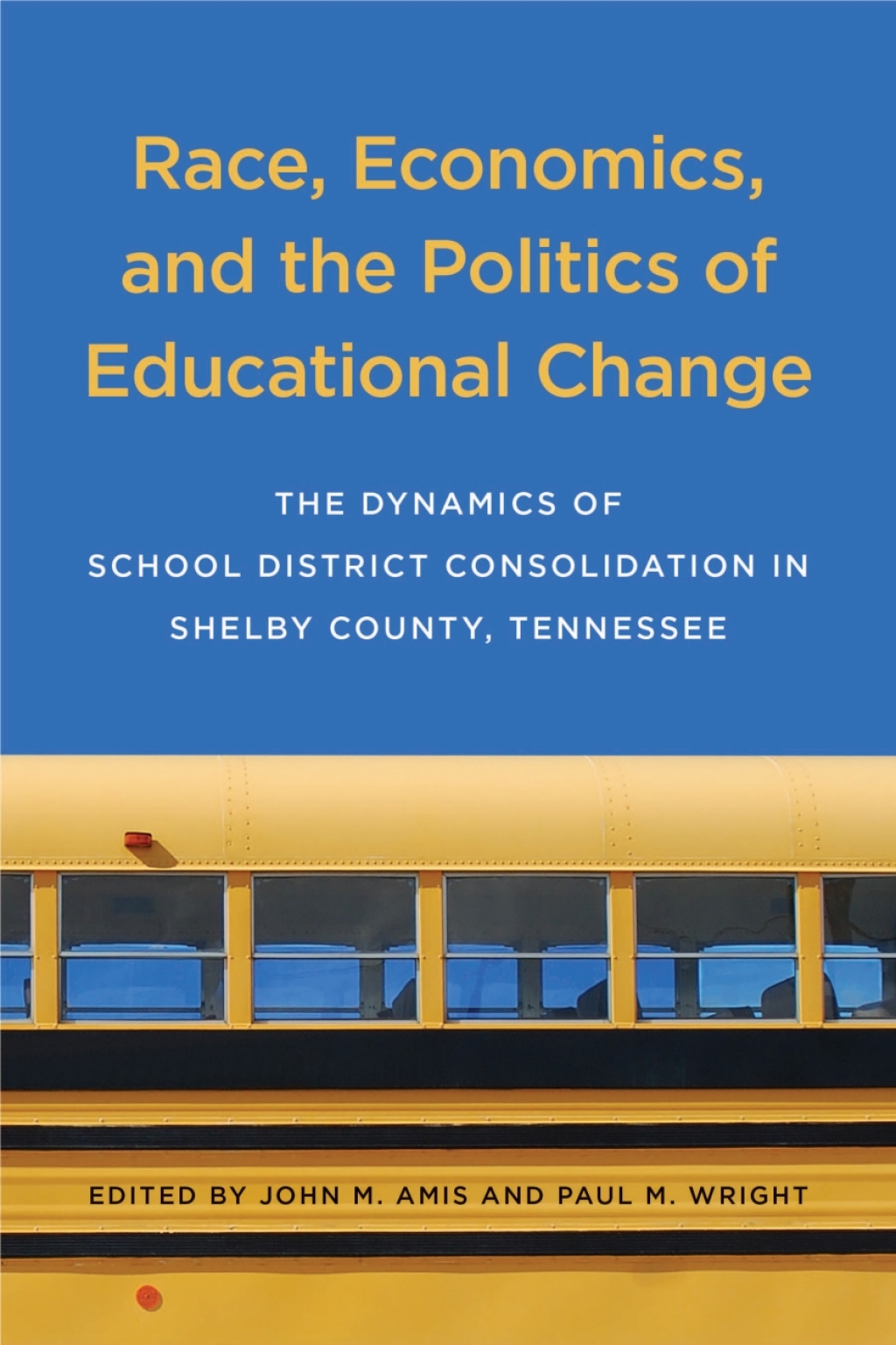 Race, Economics, and the Politics of Educational Change The Dynamics of School District Consolidation in Shelby County, Tennessee  â€“ PDF/EPUB Version Downloadable