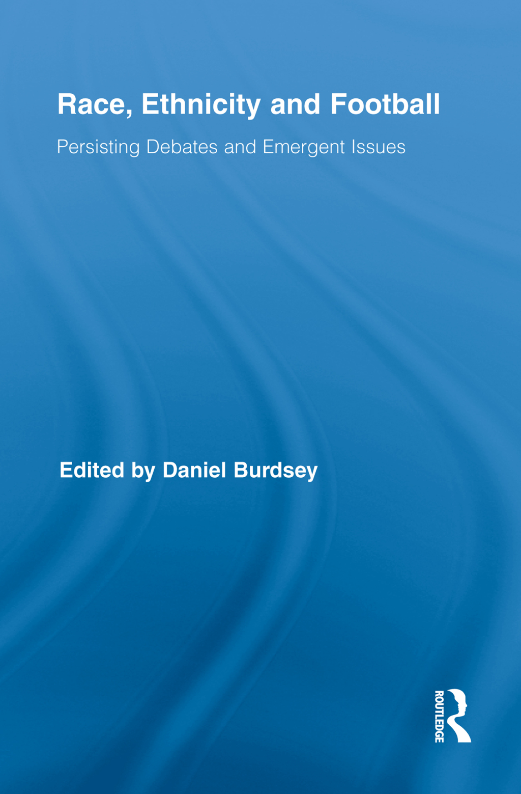 Race, Ethnicity and Football Persisting Debates and Emergent Issues 1st Edition â€“ PDF/EPUB Version Downloadable