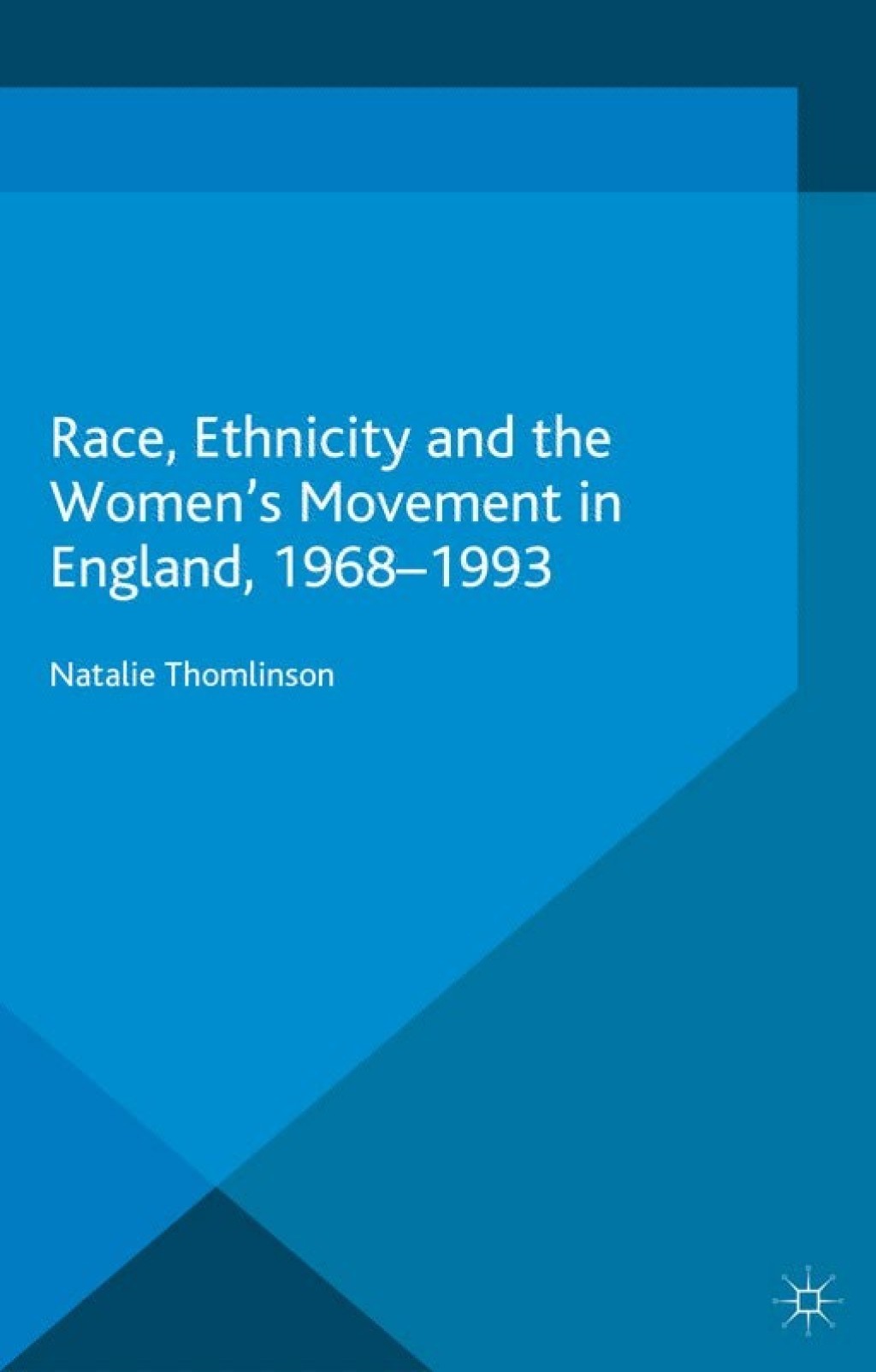 Race, Ethnicity and the Women's Movement in England, 1968-1993  â€“ PDF/EPUB Version Downloadable