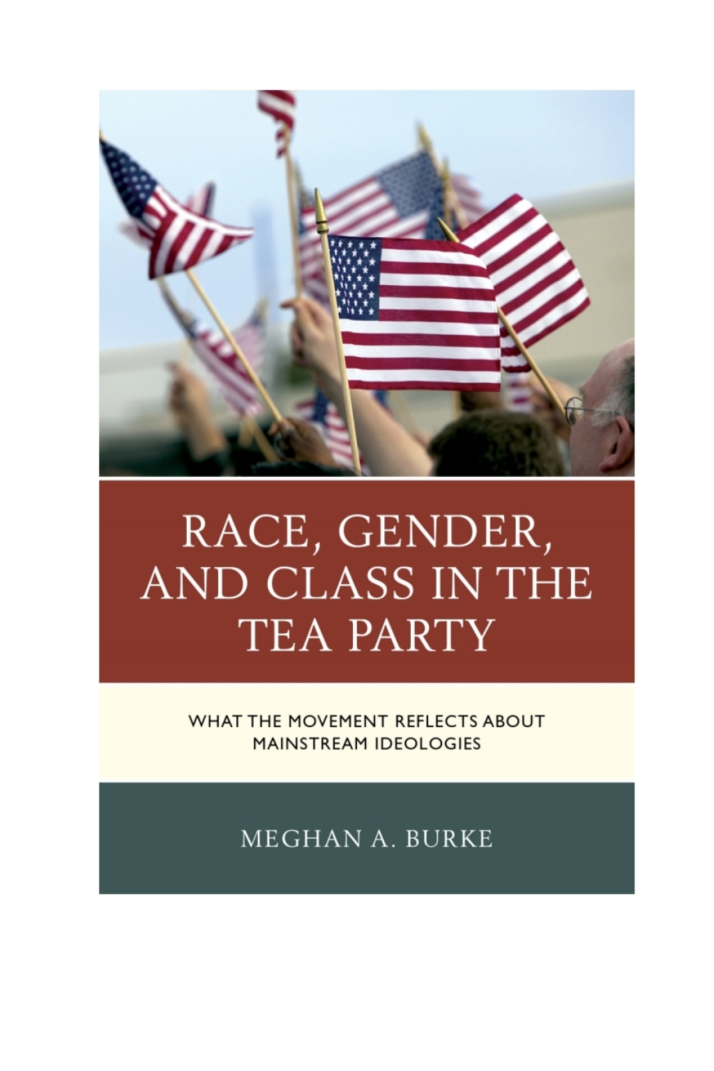 Race, Gender, and Class in the Tea Party What the Movement Reflects about Mainstream Ideologies 1st Edition â€“ PDF/EPUB Version Downloadable