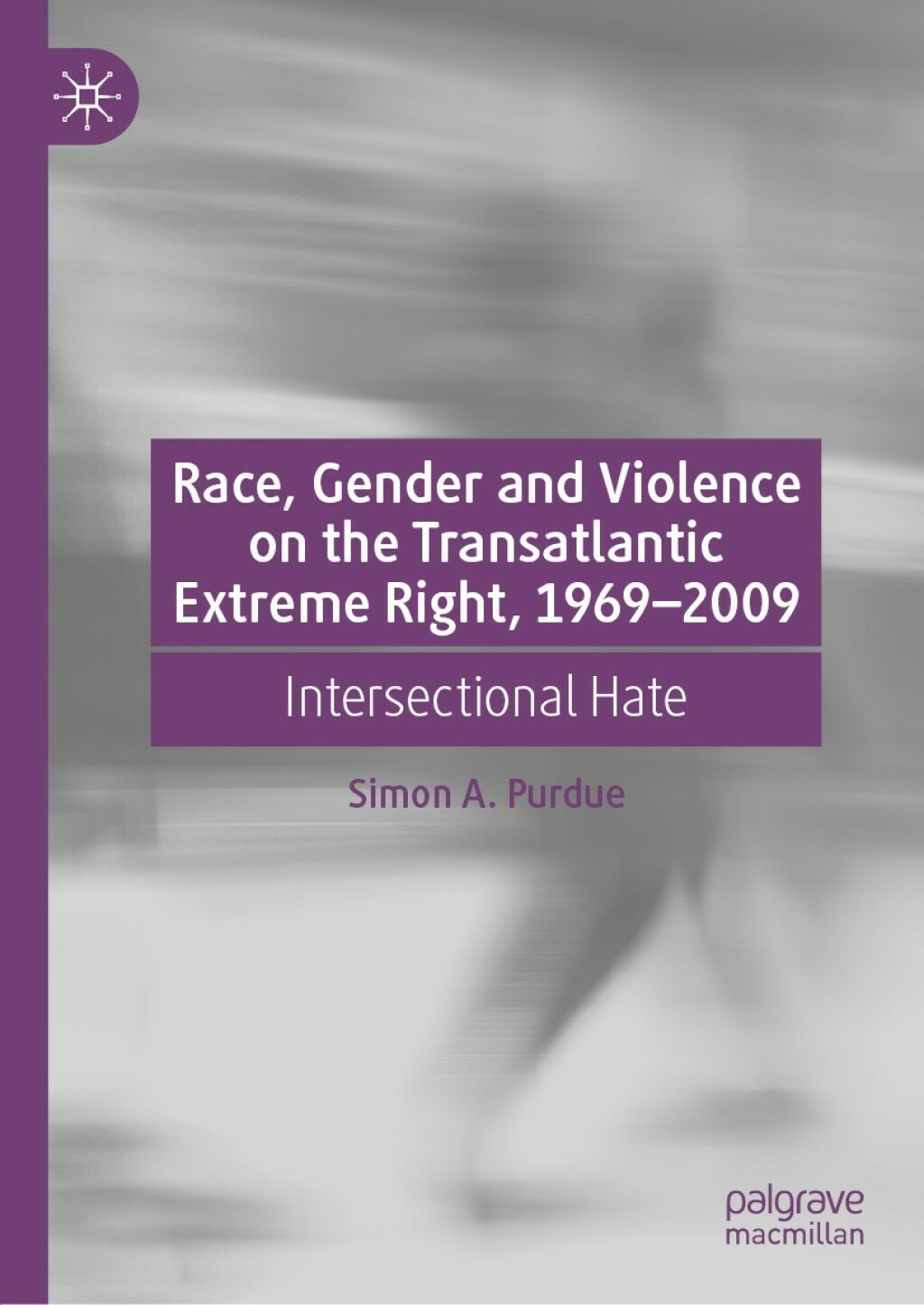 Race, Gender and Violence on the Transatlantic Extreme Right, 1969â€“2009 Intersectional Hate  â€“ PDF/EPUB Version Downloadable