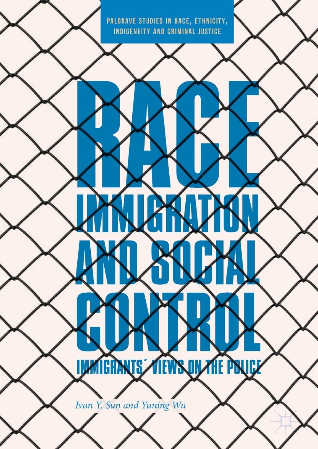 Race, Immigration, and Social Control Immigrantsâ€™ Views on the Police  â€“ PDF/EPUB Version Downloadable