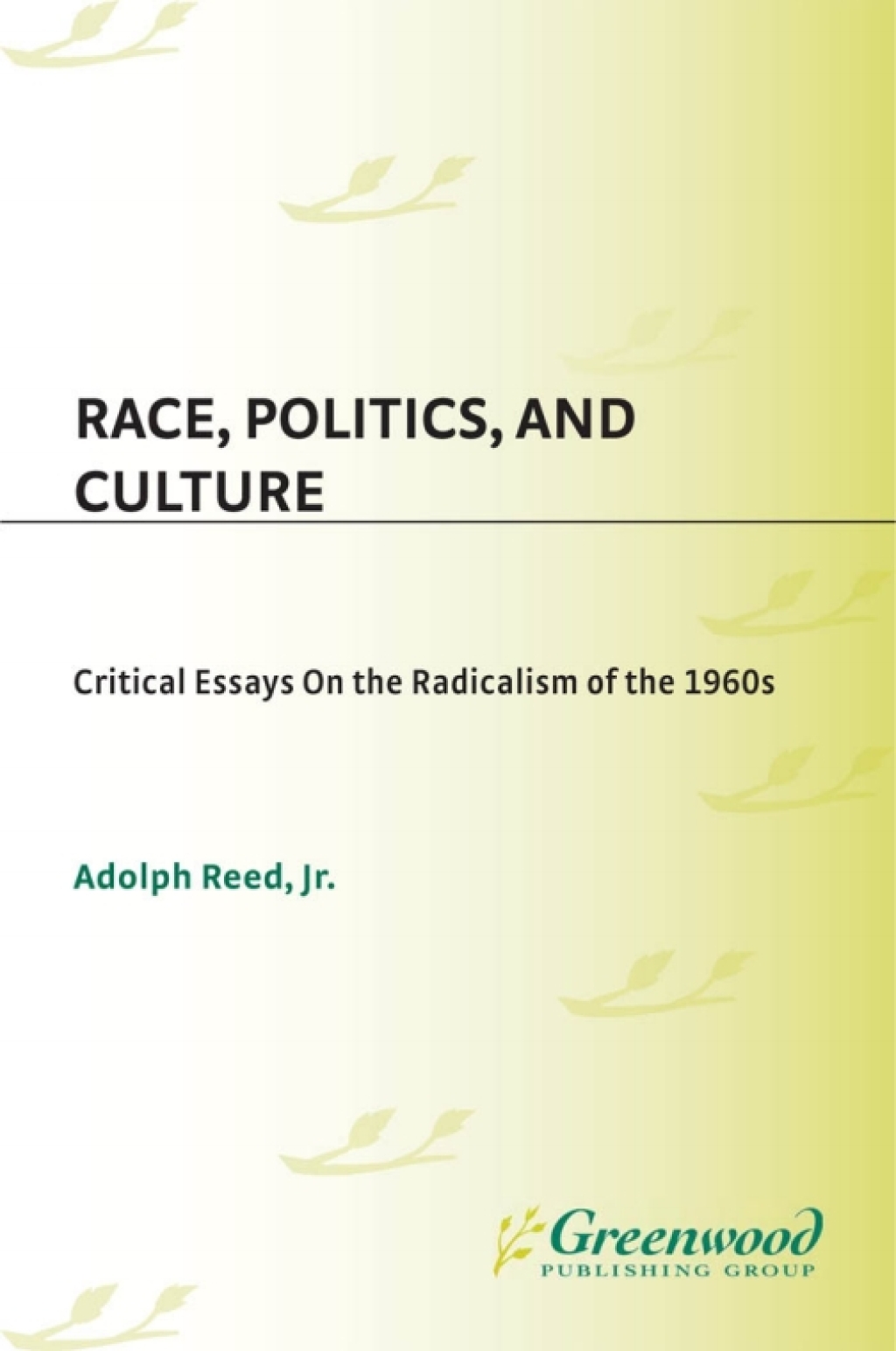 Race, Politics, and Culture Critical Essays on the Radicalism of the 1960s 1st Edition â€“ PDF/EPUB Version Downloadable