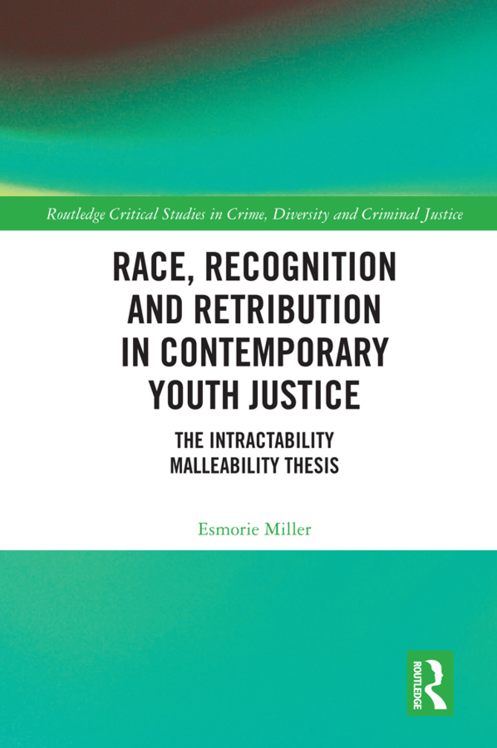 Race, Recognition and Retribution in Contemporary Youth Justice The Intractability Malleability Thesis 1st Edition â€“ PDF/EPUB Version Downloadable