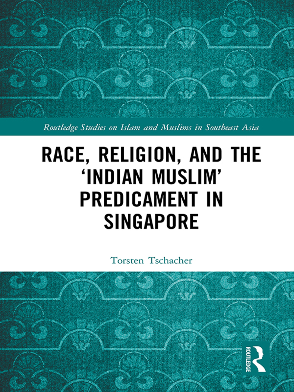 Race, Religion, and the â€˜Indian Muslimâ€™ Predicament in Singapore 1st Edition â€“ PDF/EPUB Version Downloadable