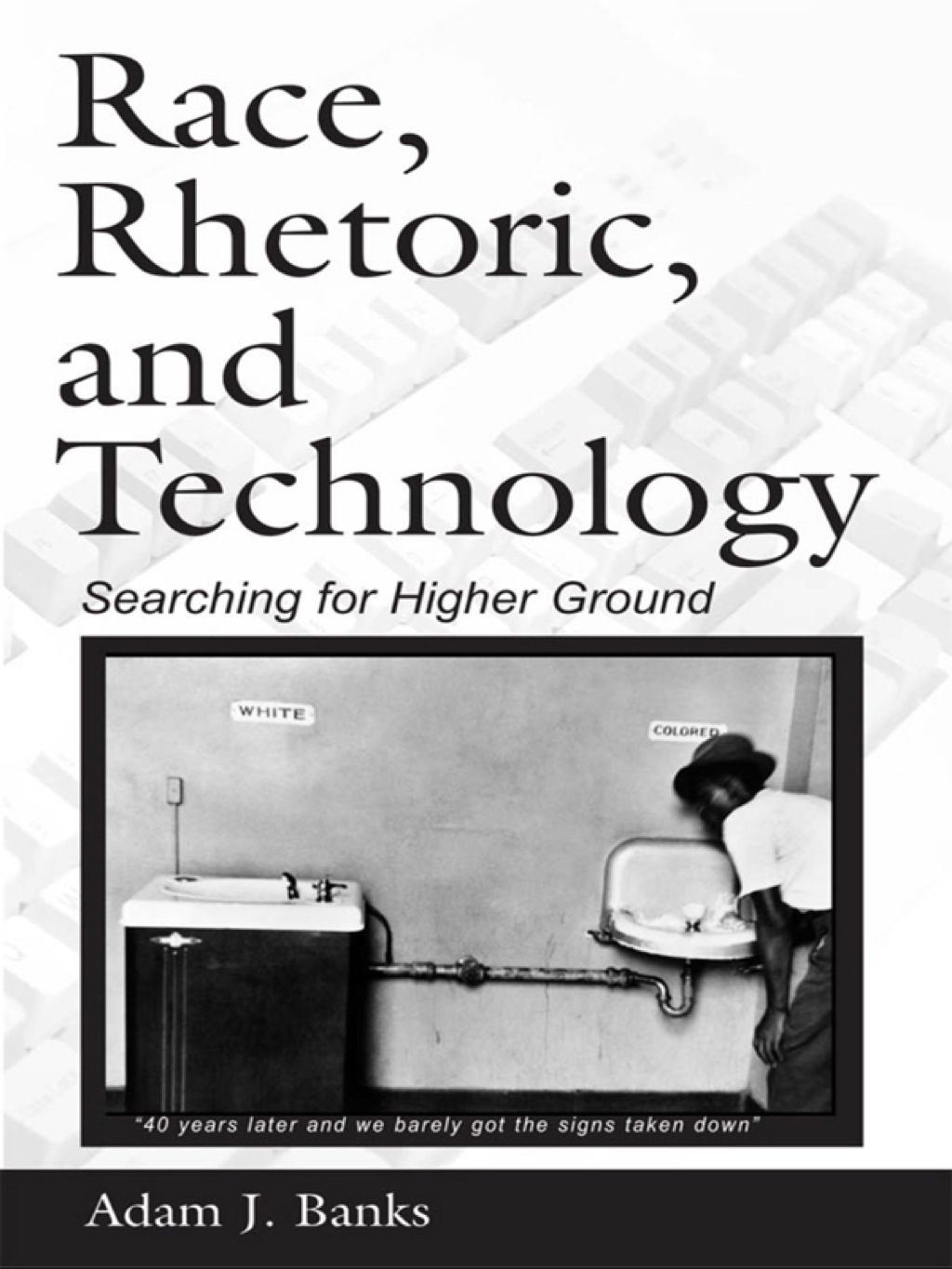 Race, Rhetoric, and Technology Searching for Higher Ground 1st Edition â€“ PDF/EPUB Version Downloadable