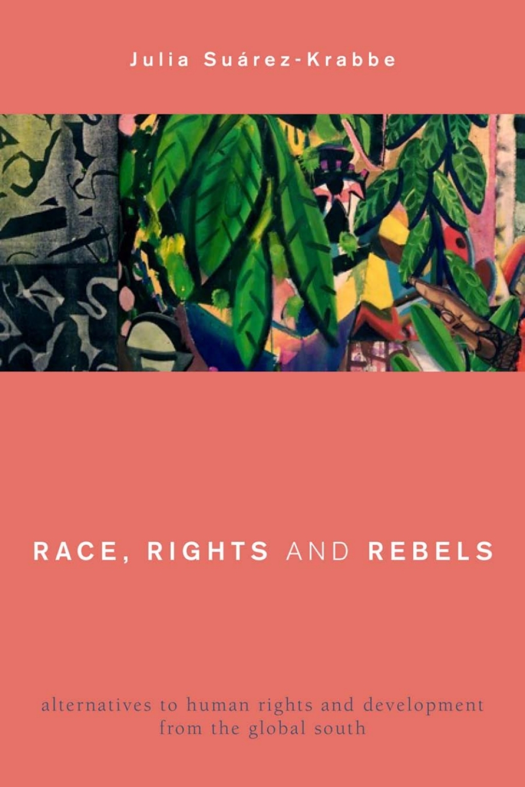 Race, Rights and Rebels Alternatives to Human Rights and Development from the Global South 1st Edition â€“ PDF/EPUB Version Downloadable