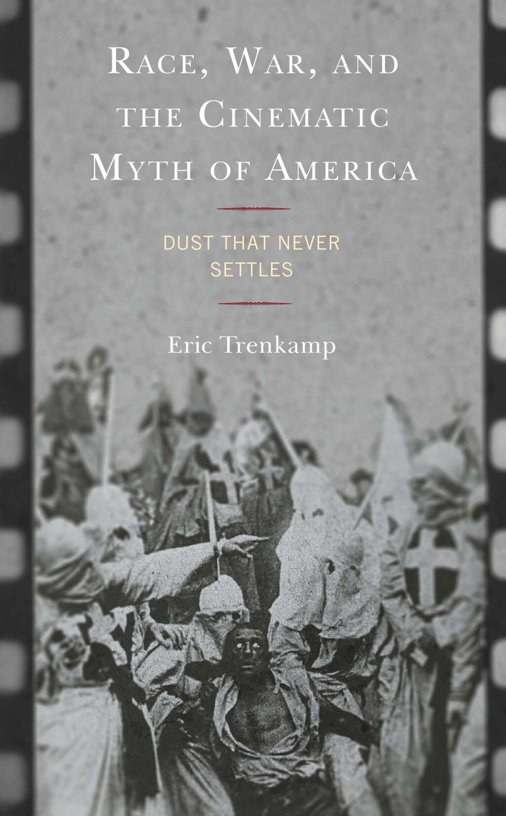 Race, War, and the Cinematic Myth of America Dust That Never Settles - (PDF/EPUB Version)