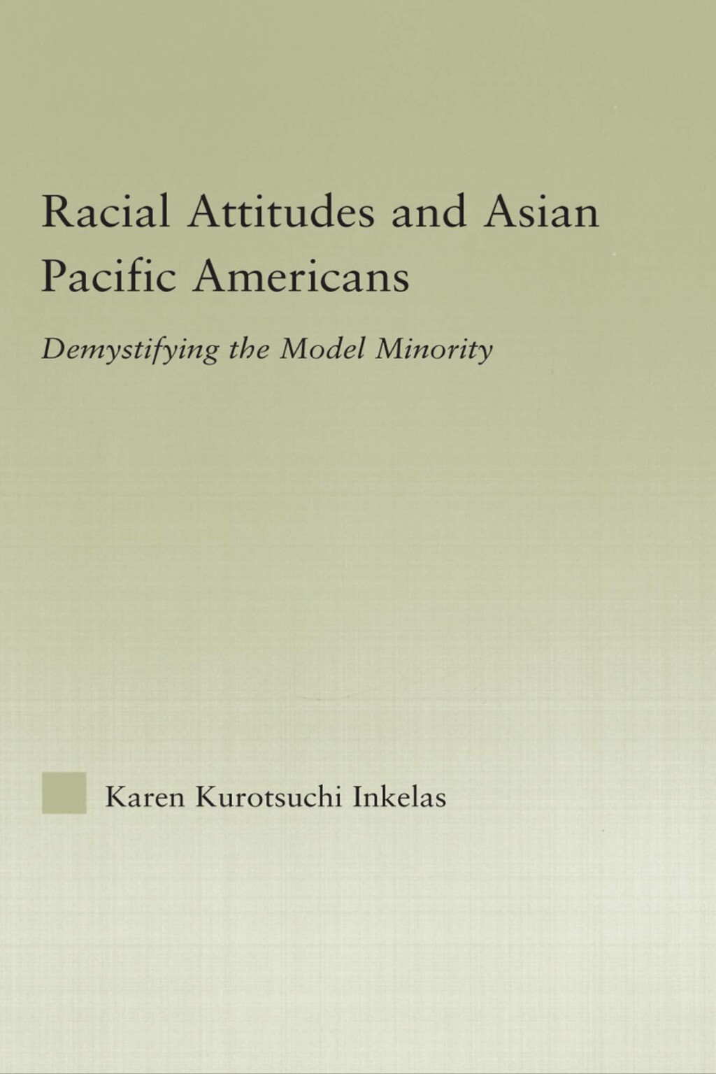 Racial Attitudes and Asian Pacific Americans Demystifying the Model Minority 1st Edition â€“ PDF/EPUB Version Downloadable