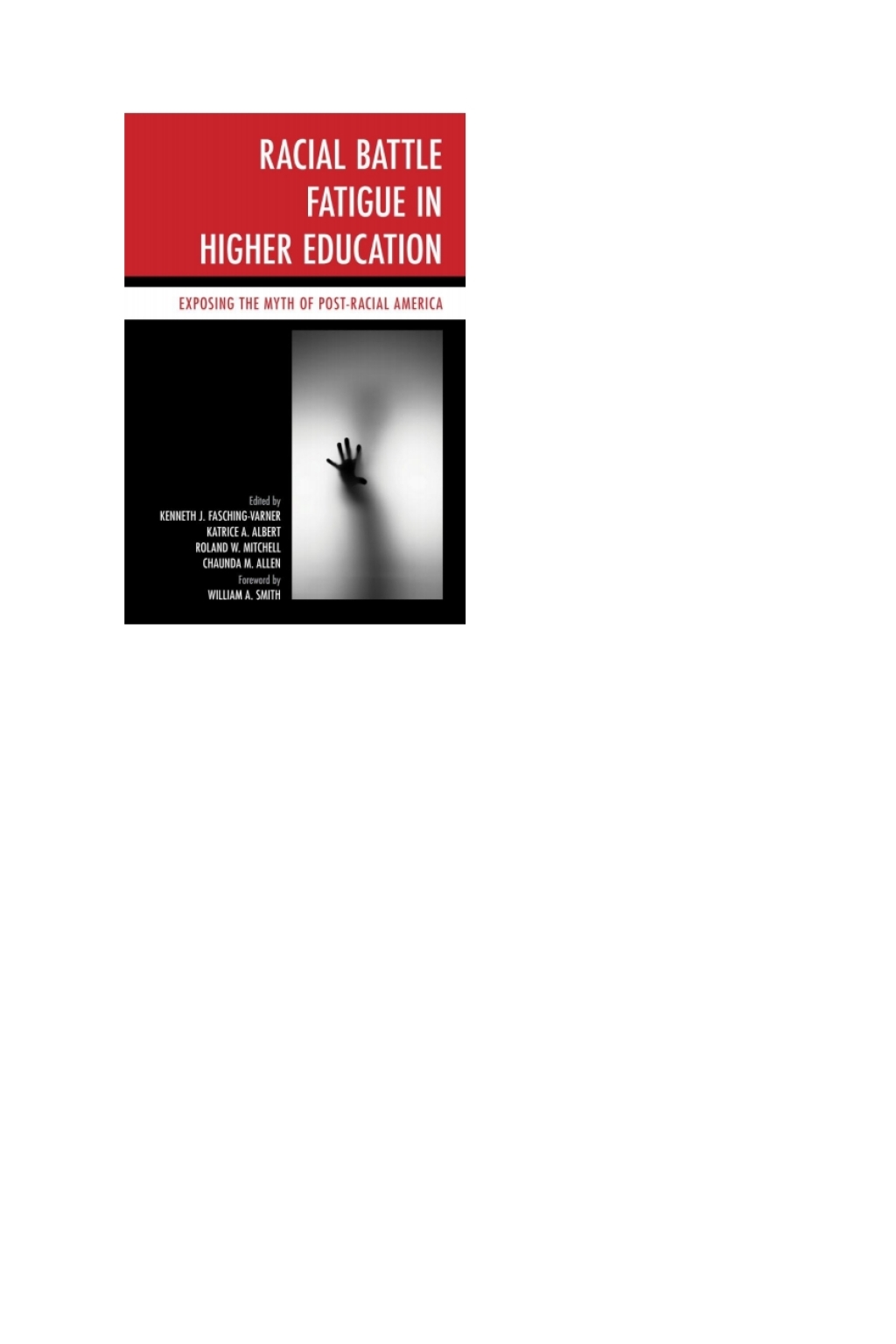 Racial Battle Fatigue in Higher Education Exposing the Myth of Post-Racial America 1st Edition â€“ PDF/EPUB Version Downloadable