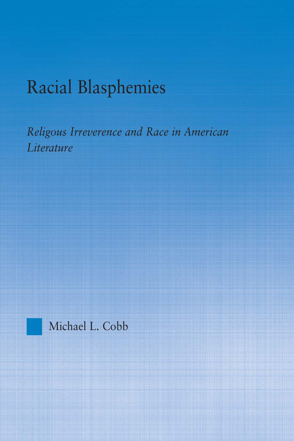 Racial Blasphemies Religious Irreverence and Race in American Literature 1st Edition â€“ PDF/EPUB Version Downloadable