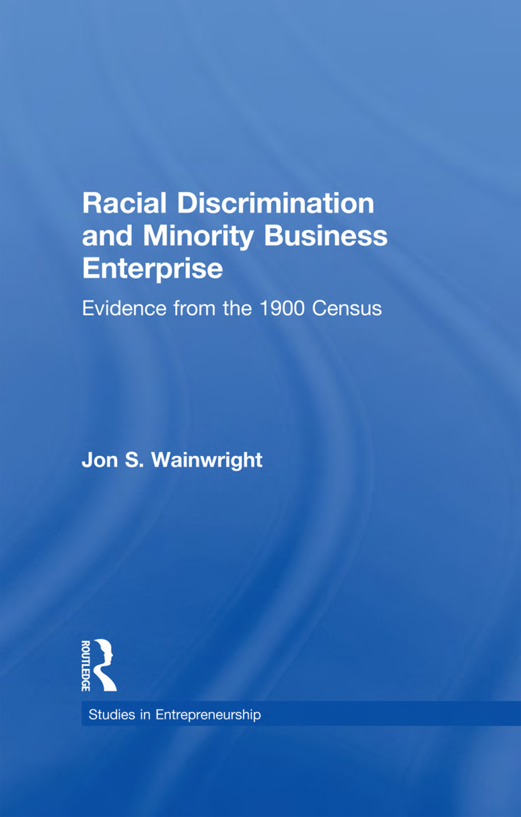 Racial Discrimination and Minority Business Enterprise Evidence from the 1990 Census 1st Edition â€“ PDF/EPUB Version Downloadable