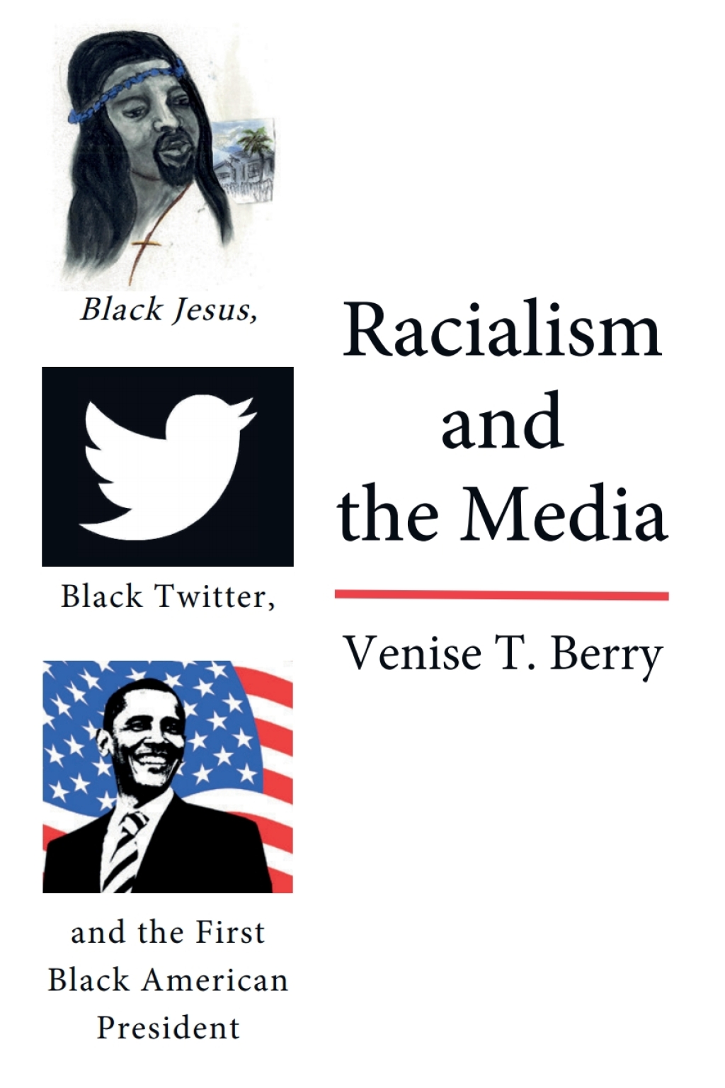 Racialism and the Media Black Jesus, Black Twitter, and the First Black American President 1st Edition â€“ PDF/EPUB Version Downloadable