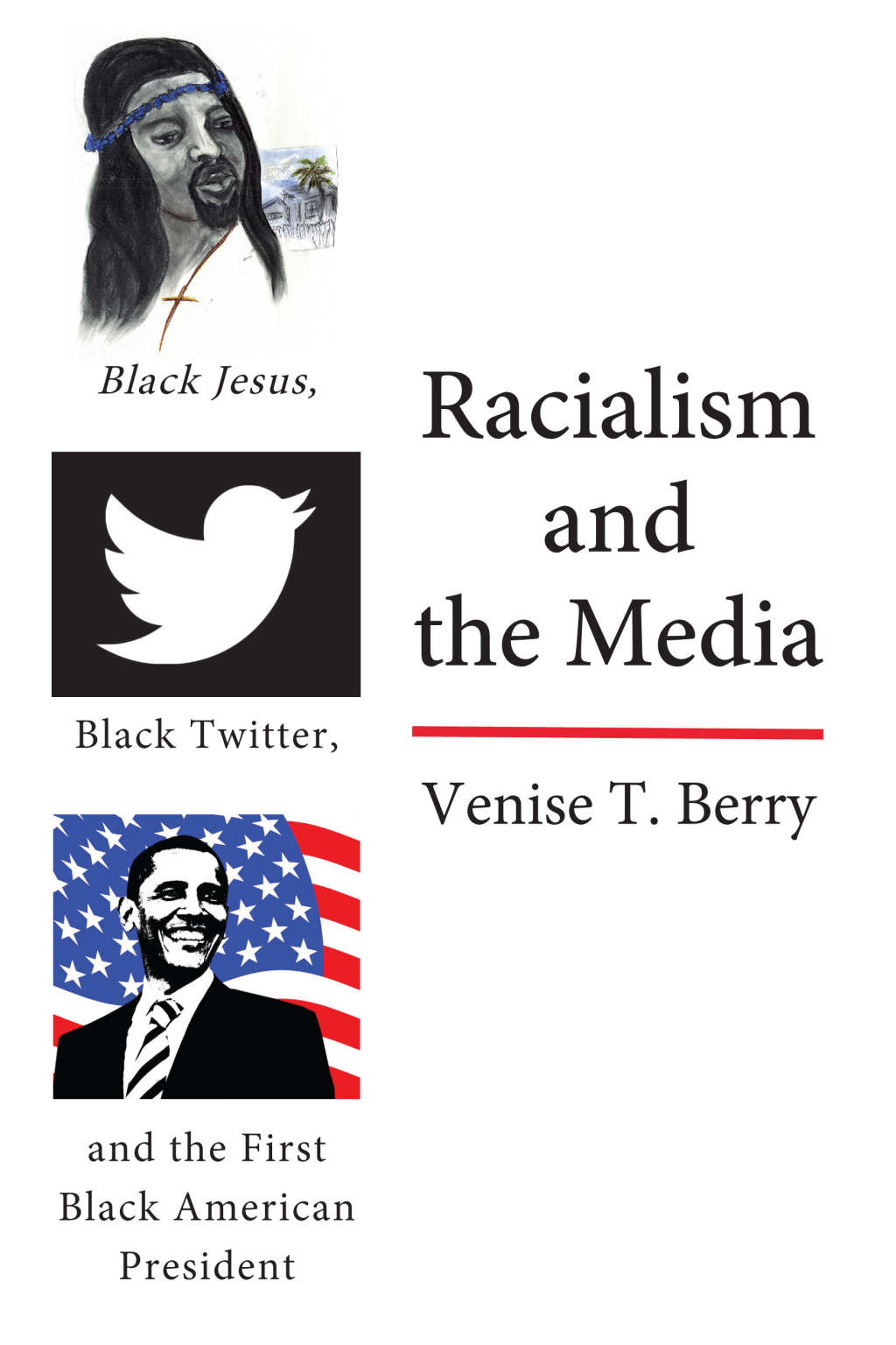 Racialism and the Media Black Jesus, Black Twitter, and the First Black American President 1st Edition â€“ PDF/EPUB Version Downloadable