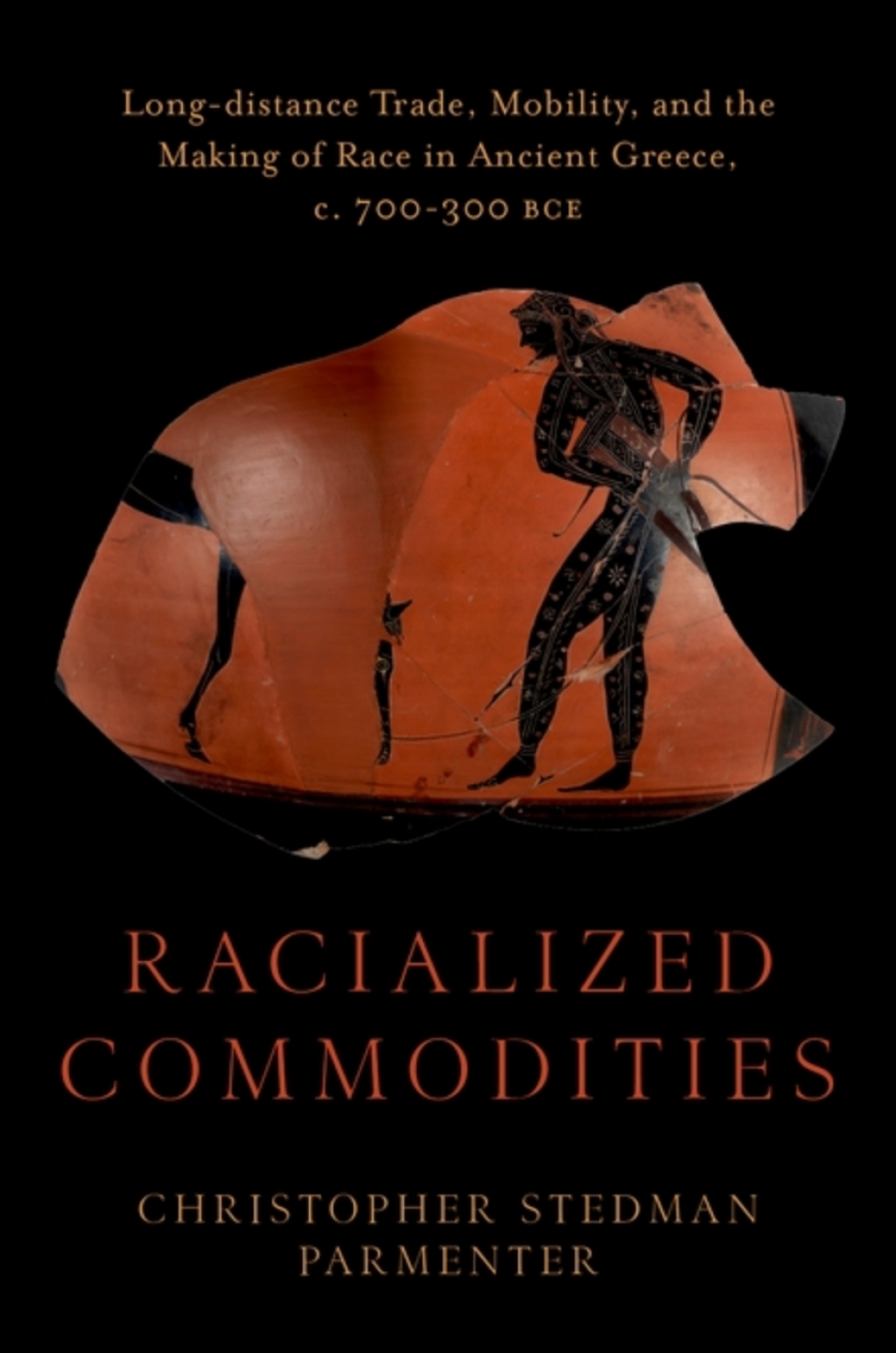 Racialized Commodities Long-distance Trade, Mobility, and the Making of Race in Ancient Greece, c. 700-300 BCE 1st Edition â€“ PDF/EPUB Version Downloadable