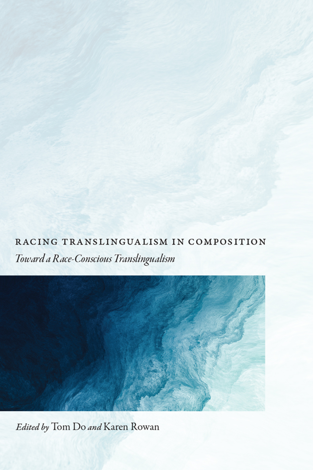 Racing Translingualism in Composition Toward a Race-Conscious Translingualism - (PDF/EPUB Version)