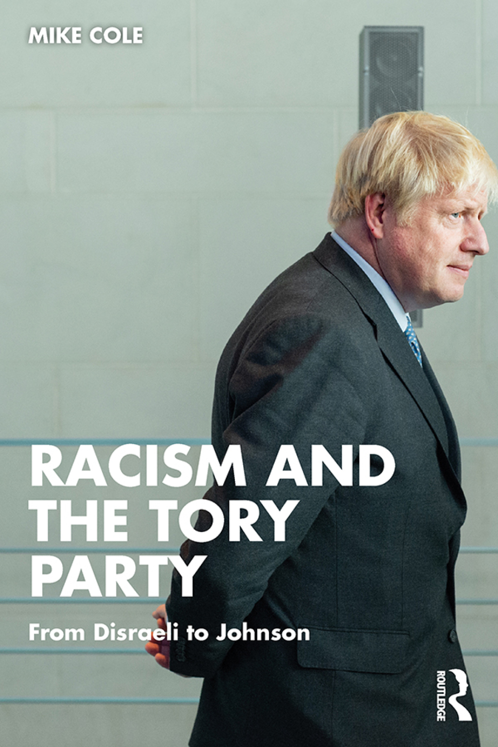 Racism and the Tory Party From Disraeli to Johnson 1st Edition â€“ PDF/EPUB Version Downloadable