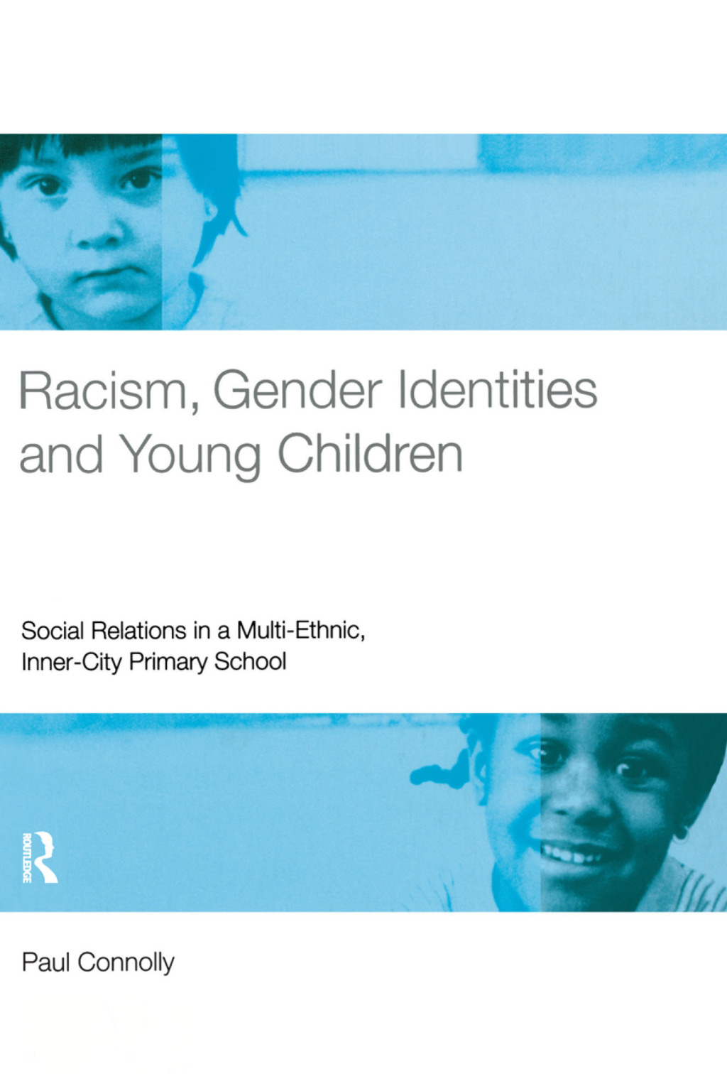 Racism, Gender Identities and Young Children Social Relations in a Multi-Ethnic, Inner City Primary School 1st Edition â€“ PDF/EPUB Version Downloadable