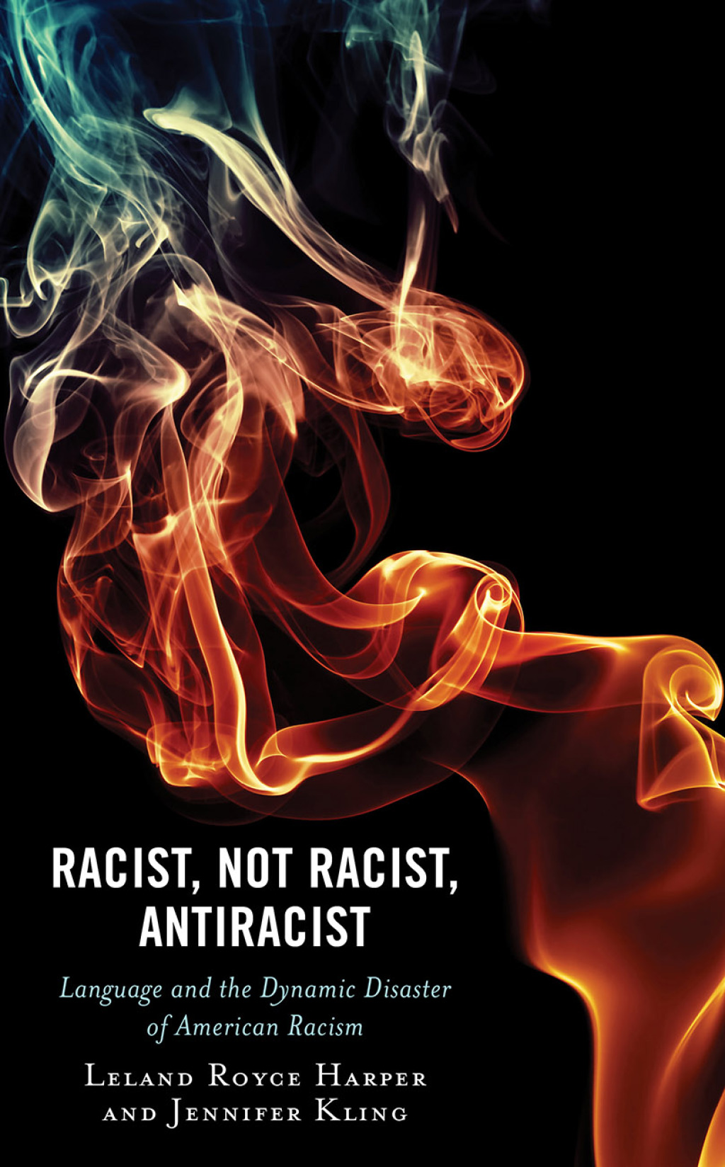 Racist, Not Racist, Antiracist Language and the Dynamic Disaster of American Racism 1st Edition â€“ PDF/EPUB Version Downloadable