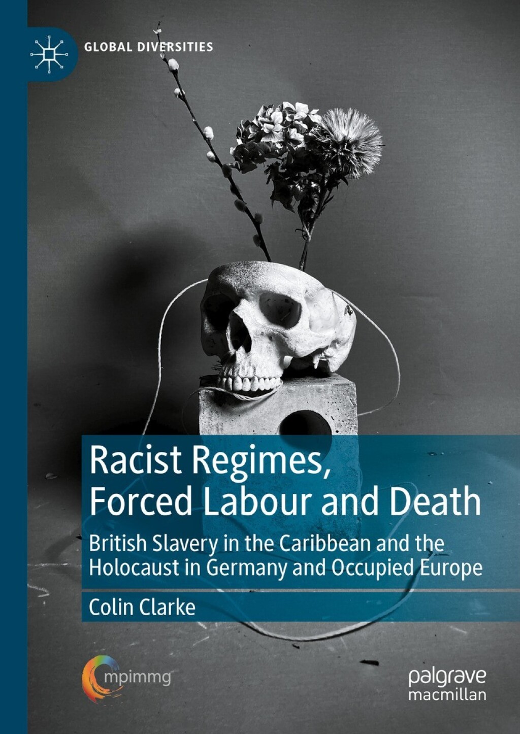 Racist Regimes, Forced Labour and Death British Slavery in the Caribbean and the Holocaust in Germany and Occupied Europe  â€“ PDF/EPUB Version Downloadable