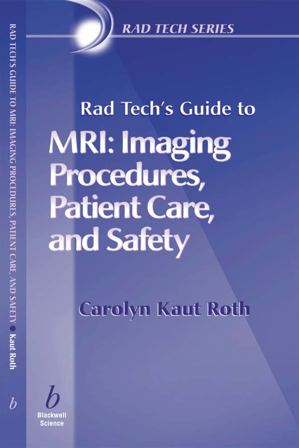 Rad Tech's Guide to MRI: Imaging Procedures, Patient Care, and Safety Imaging Procedures, Patient Care, and Safety 1st Edition â€“ PDF/EPUB Version Downloadable