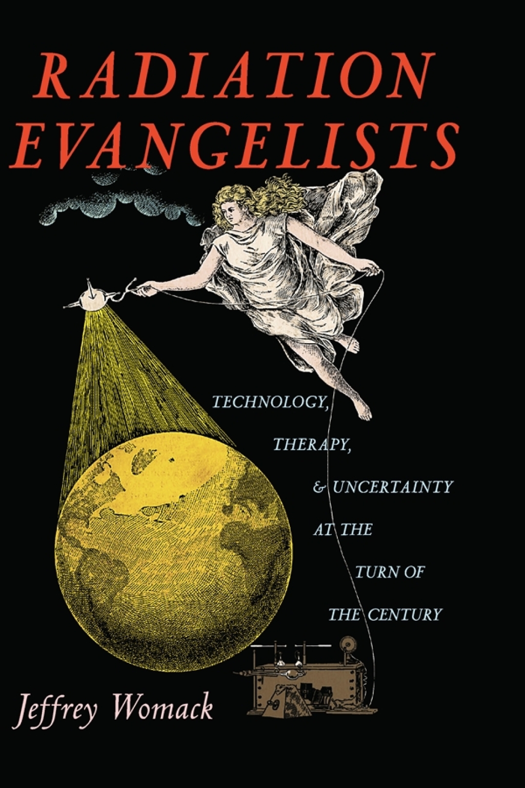 Radiation Evangelists Technology, Therapy, and Uncertainty at the Turn of the Century - (PDF/EPUB Version)