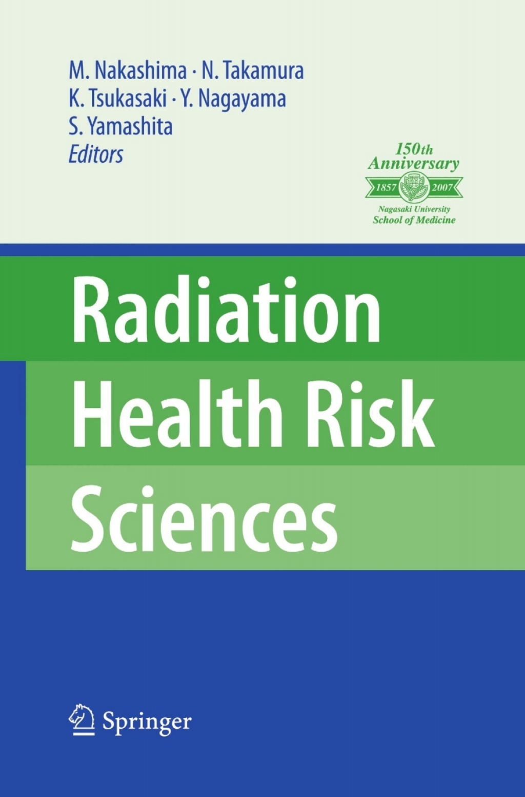 Radiation Health Risk Sciences Proceedings of the First International Symposium of the Nagasaki University Global COE Program "Global Strategic Center for Radiation Health Risk Control" 1st Edition â€“ PDF/EPUB Version Downloadable