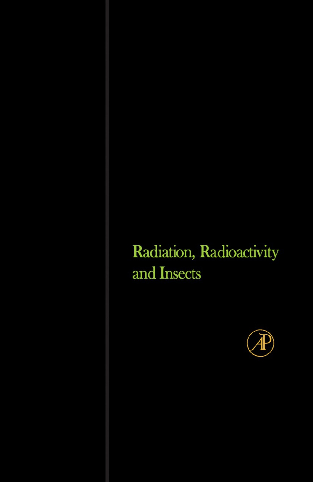 Radiation, Radioactivity, and Insects Prepared under the Direction of the American Institute of Biological Sciences for the Division of Technical Information, United States Atomic Energy Commission  â€“ PDF/EPUB Version Downloadable