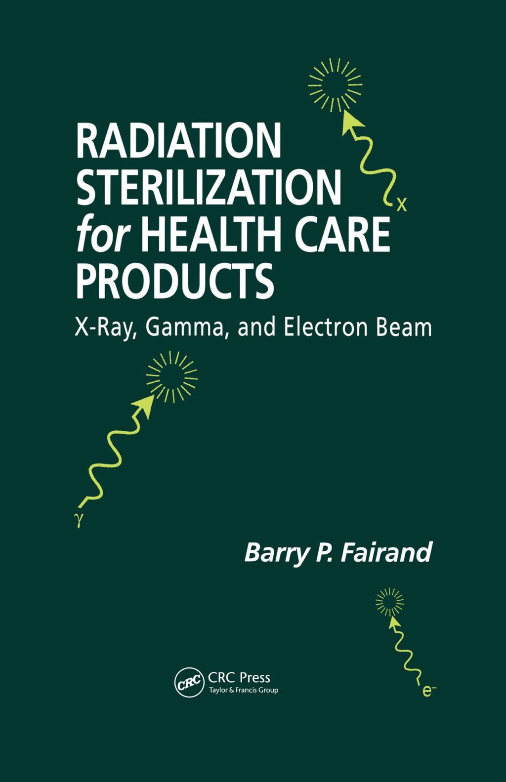 Radiation Sterilization for Health Care Products X-Ray, Gamma, and Electron Beam 1st Edition â€“ PDF/EPUB Version Downloadable